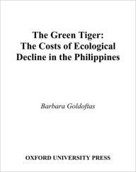 Title: The Green Tiger: The Costs of Ecological Decline in the Philippines, Author: Barbara Goldoftas