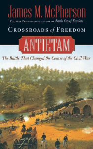 Title: Crossroads of Freedom: Antietam / Edition 1, Author: James M. McPherson
