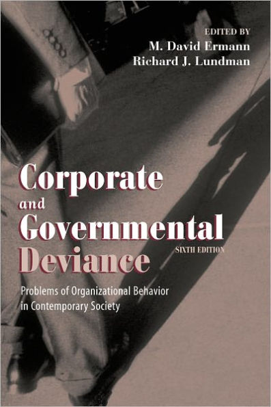 Corporate and Governmental Deviance: Problems of Organizational Behavior in Contemporary Society / Edition 6