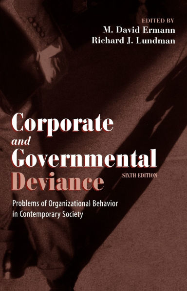 Corporate and Governmental Deviance: Problems of Organizational Behavior in Contemporary Society / Edition 6