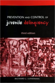 Title: Prevention and Control of Juvenile Delinquency / Edition 3, Author: Richard J. Lundman