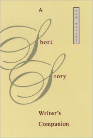 Title: A Short Story Writer's Companion / Edition 1, Author: Tom Bailey