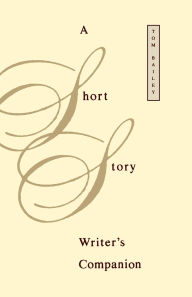 Title: A Short Story Writer's Companion / Edition 1, Author: Tom Bailey