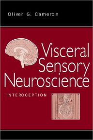 Title: Visceral Sensory Neuroscience: Interoception / Edition 1, Author: Oliver G. Cameron