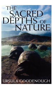 Title: The Sacred Depths of Nature, Author: Ursula Goodenough