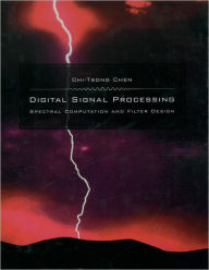 Title: Digital Signal Processing: Spectral Computation and Filter Design / Edition 1, Author: Chi-Tsong Chen