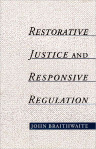 Title: Restorative Justice & Responsive Regulation, Author: John Braithwaite