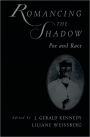 Romancing the Shadow: Poe and Race / Edition 1
