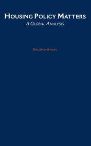 Title: Housing Policy Matters: A Global Analysis / Edition 1, Author: Shlomo Angel