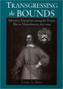 Transgressing the Bounds: Subversive Enterprises among the Puritan Elite in Massachusetts, 1630-1692