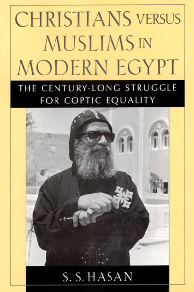 Christians versus Muslims in Modern Egypt: The Century-Long Struggle for Coptic Equality / Edition 1