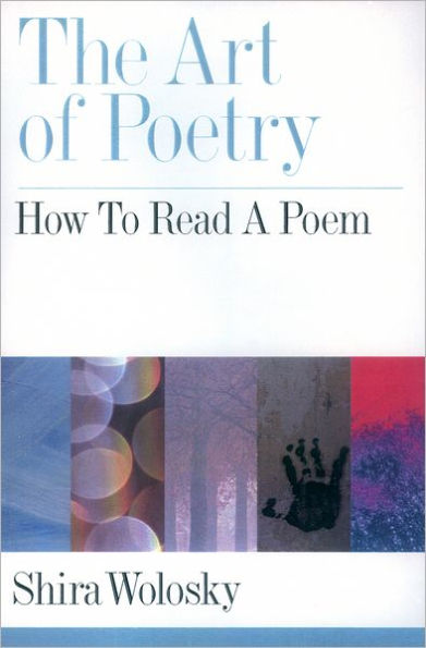 The Art of Poetry: How to Read a Poem / Edition 1