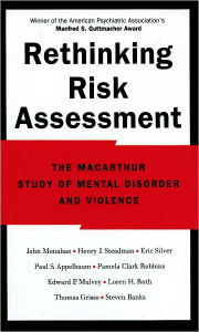 Title: Rethinking Risk Assessment: The MacArthur Study of Mental Disorder and Violence / Edition 1, Author: John Monahan
