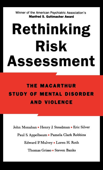 Rethinking Risk Assessment: The MacArthur Study of Mental Disorder and Violence / Edition 1