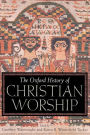 The Oxford History of Christian Worship