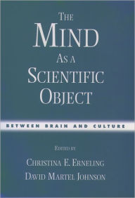 Title: The Mind As a Scientific Object: Between Brain and Culture, Author: Christina E. Erneling