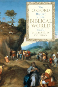 Title: The Oxford History of the Biblical World / Edition 1, Author: Michael D. Coogan