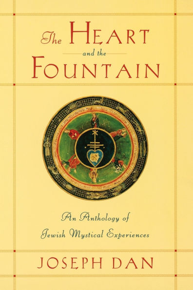 The Heart and the Fountain: An Anthology of Jewish Mystical Experiences