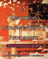 Title: A Historical Introduction to Philosophy: Texts and Interactive Guides / Edition 1, Author: James Fieser