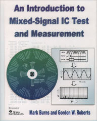 Title: An Introduction to Mixed-Signal IC Test and Measurement / Edition 1, Author: Mark Burns