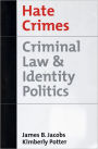 Hate Crimes: Criminal Law & Identity Politics / Edition 1
