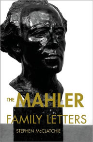 Title: The Mahler Family Letters, Author: Gustav Mahler