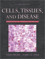 Title: Cells, Tissues, and Disease: Principles of General Pathology / Edition 2, Author: Guido Majno