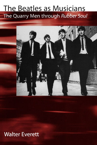 The Beatles As Musicians: The Quarry Men through Rubber Soul / Edition 1