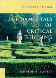 Title: The Voice of Reason: Fundamentals of Critical Thinking / Edition 1, Author: Burton F. Porter