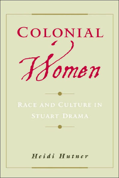 Colonial Women: Race and Culture in Stuart Drama