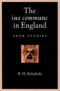 Title: The ius commune in England: Four Studies, Author: R. H. Helmholz