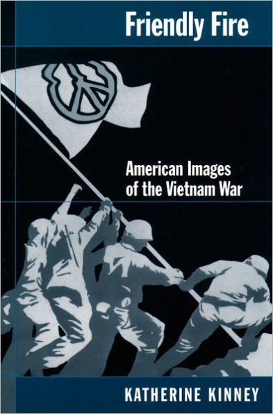 Friendly Fire: American Images of the Vietnam War / Edition 10