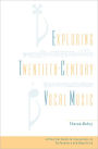 Exploring Twentieth-Century Vocal Music: A Practical Guide to Innovations in Performance and Repertoire