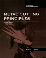 Title: Metal Cutting Principles / Edition 2, Author: Milton C. Shaw