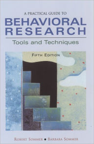 Title: A Practical Guide to Behavioral Research: Tools and Techniques / Edition 5, Author: Robert Sommer
