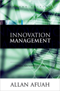 Title: Innovation Management: Strategies, Implementation, and Profits / Edition 2, Author: Allan Afuah