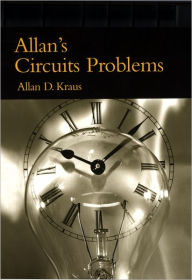 Title: Allan's Circuits Problems / Edition 1, Author: Allan D. Kraus