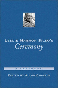 Title: Leslie Marmon Silko's Ceremony: A Casebook, Author: Allan Richard Chavkin