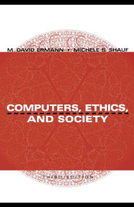 Title: Computers, Ethics, and Society / Edition 3, Author: M. David Ermann