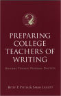 Preparing College Teachers of Writing: Histories, Theories, Programs, Practices / Edition 1