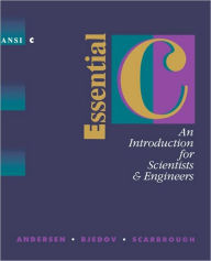 Title: Essential C: An Introduction for Scientists and Engineers / Edition 1, Author: P. K. Andersen