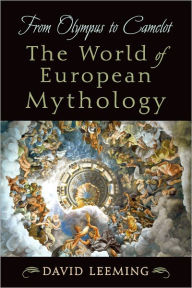 Title: From Olympus to Camelot: The World of European Mythology, Author: David Leeming