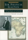 A Life of Sir Francis Galton: From African Exploration to the Birth of Eugenics