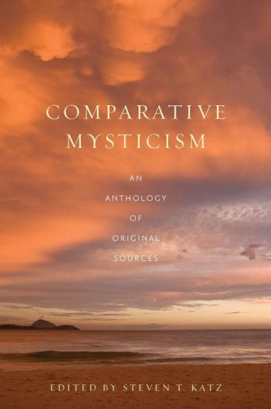 Comparative Mysticism: An Anthology of Original Sources