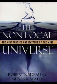 Title: The Non-Local Universe: The New Physics and Matters of the Mind, Author: Robert Nadeau