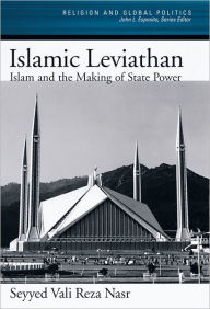 Title: Islamic Leviathan: Islam and the Making of State Power / Edition 1, Author: Seyyed Vali Reza Nasr