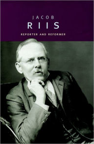 Title: Jacob Riis: Reporter and Reformer, Author: Sir Gaspar Edwin Pagan