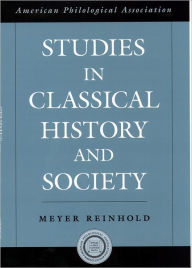 Title: Studies in Classical History and Society, Author: Meyer Reinhold