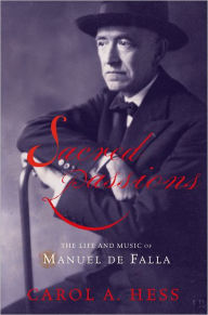 Title: Sacred Passions: The Life and Music of Manuel de Falla, Author: Carol A. Hess