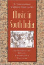 Music in South India: The Karnatak Concert Tradition and Beyond: Experiencing Music, Expressing Culture / Edition 1